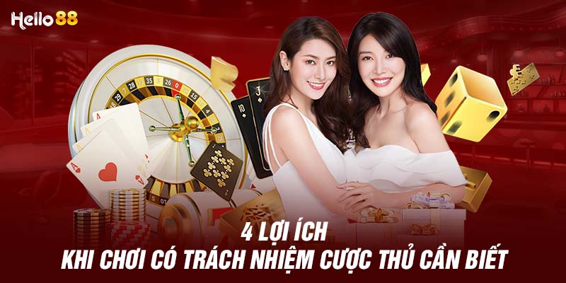 4 Lợi ích khi chơi có trách nhiệm cược thủ cần biết