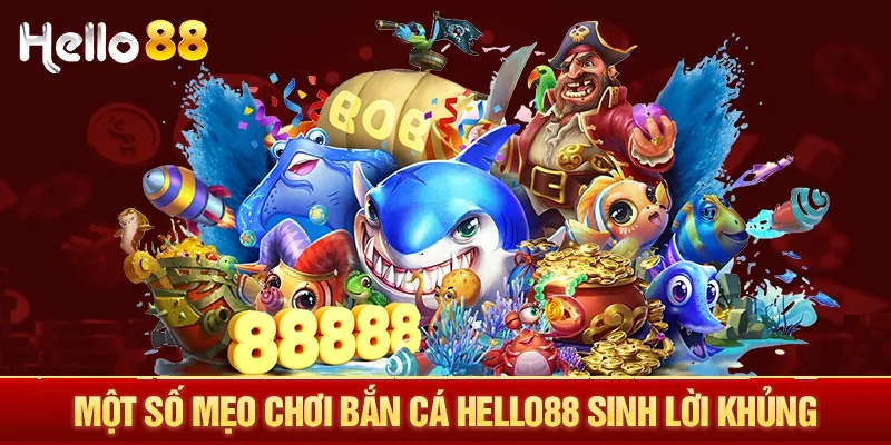 Cách chơi bắn cá Hello88 bất bại từ cao thủ