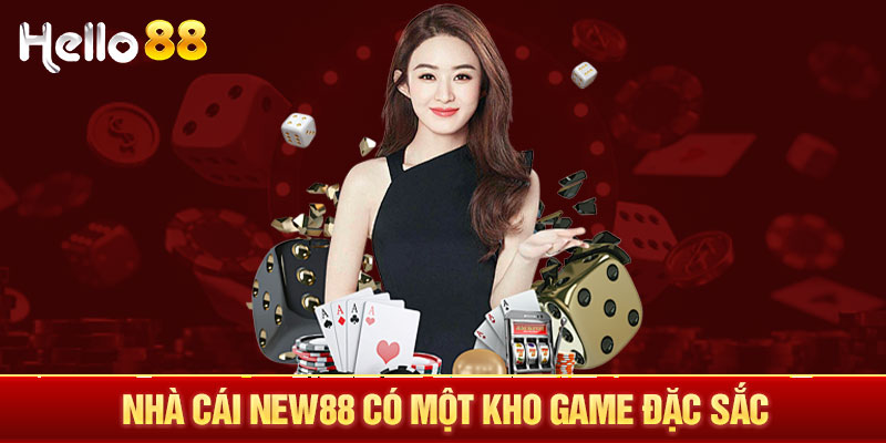 Nhà cái New88 có một kho game đặc sắc