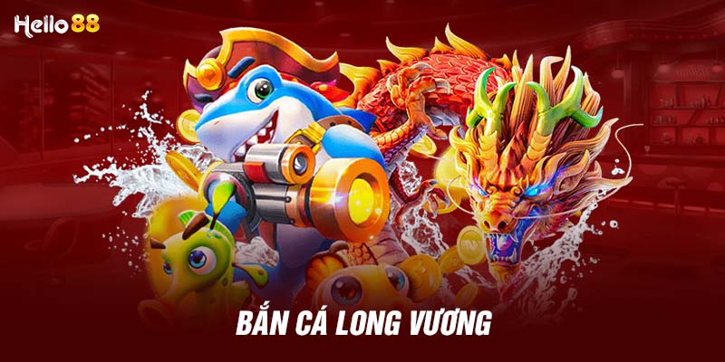 Bắn cá long vương 