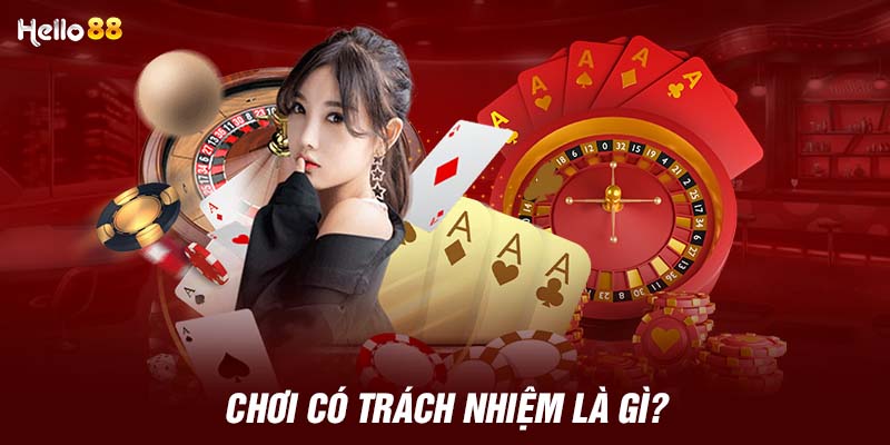 Chơi có trách nhiệm là gì?  