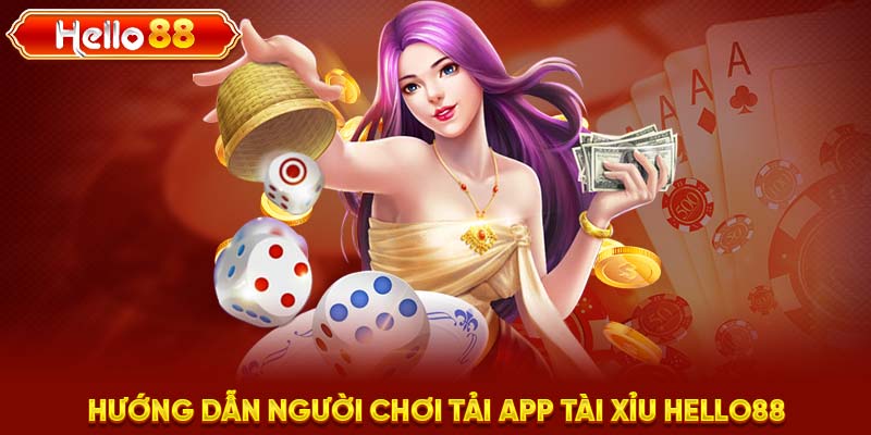 Hướng dẫn người chơi tải app tài xỉu HELLO88