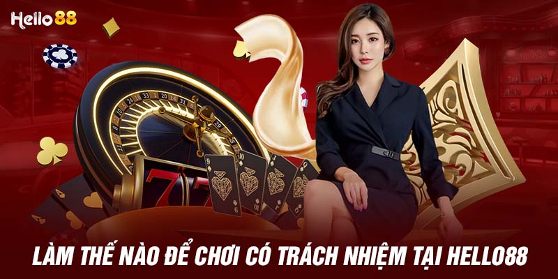 Làm thế nào để chơi có trách nhiệm tại HELLO88