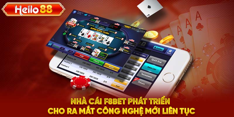 Nhà cái F8BET phát triển cho ra mắt công nghệ mới liên tục