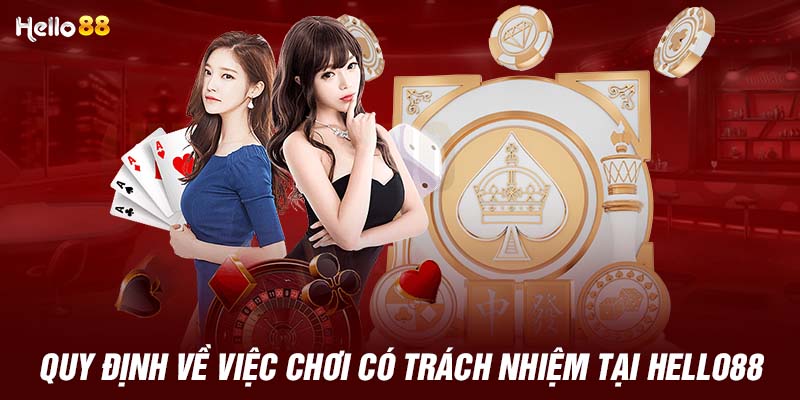 Quy định về việc chơi có trách nhiệm tại HELLO88