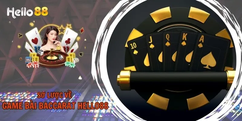 Sơ lược về game bài baccarat HELLO88