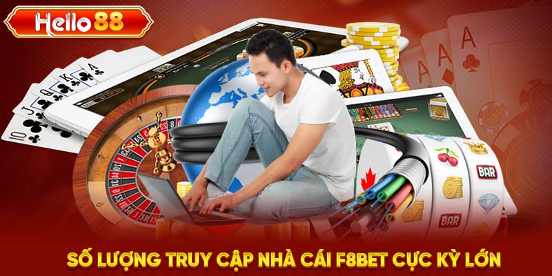 Số lượng truy cập nhà cái F8BET cực kỳ lớn