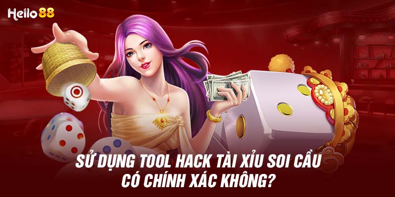 Sử dụng tool hack tài xỉu soi cầu có chính xác không? 