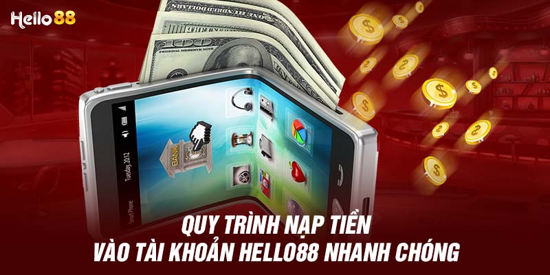 TÌm hiểu các bước để nạp tiền Hello88 nhanh chóng