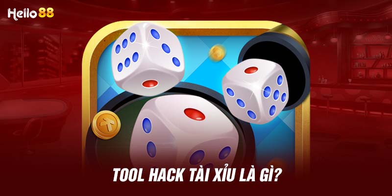 Tool hack tài xỉu là gì? 